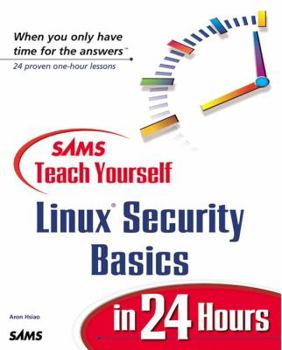 Sams Teach Yourself Linux Security Basics in 24 Hours (Sams Teach Yourself) - Book  of the Sams Teach Yourself Series