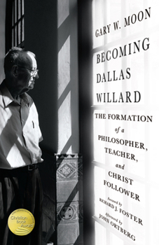 Hardcover Becoming Dallas Willard: The Formation of a Philosopher, Teacher, and Christ Follower Book