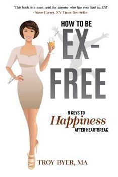 Paperback Ex-free: 9 Keys to Freedom After Heartbreak Book