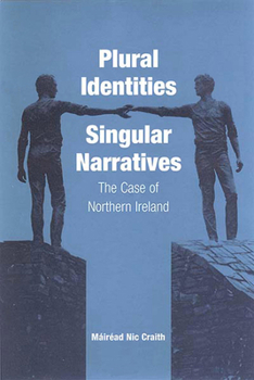 Paperback Plural Identities - Singular Narratives: The Case of Northern Ireland Book