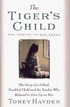 Hardcover The Tiger's Child: The Story of a Gifted, Troubled Child and the Teacher Who Refused to Give Up On Book