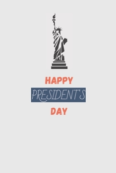 Happy President's Day: President day Notebook: Let's Celebrate our Presidents' Day | 110 pages, 6 x 9 | Soft Cover, Matte Finish