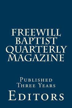 Paperback Freewill Baptist Quarterly Magazine: Published Three Years Book