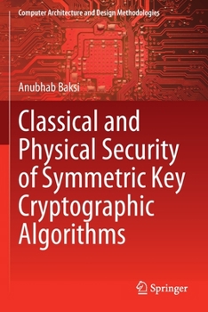 Paperback Classical and Physical Security of Symmetric Key Cryptographic Algorithms Book