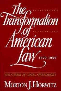 Hardcover The Transformation of American Law, 1870-1960: The Crisis of Legal Orthodoxy Book