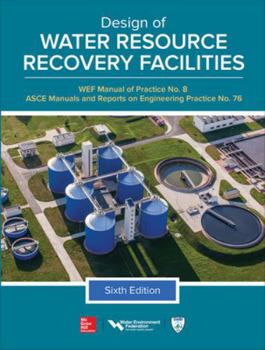 Hardcover Design of Water Resource Recovery Facilities, Manual of Practice No.8, Sixth Edition Book