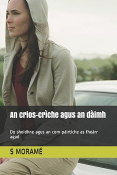 An crios-crìche agus an dàimh: Do shoidhne agus an com-pàirtiche as fheàrr agad (Scots Gaelic Edition)