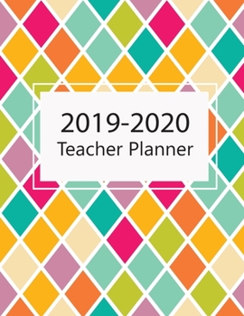 Teacher Planner 2019- 2020: Lesson Planner Weekly and Monthly Calendar Schedule Academic Organizer September 2019- August 2020 For Teacher| Colorful Cover