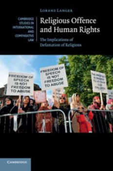 Religious Offence and Human Rights: The Implications of Defamation of Religions - Book  of the Cambridge Studies in International and Comparative Law