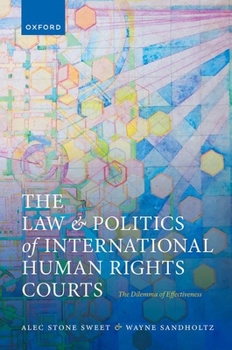 Hardcover The Law and Politics of International Human Rights Courts: The Dilemma of Effectiveness Book