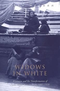 Widows in White: Migration and the Transformation of Rural Women, Sicily, 1880-1928 (Studies in Gender and History)