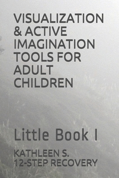 Paperback Visualization & Active Imagination Tools for Adult Children: Little Book I Book