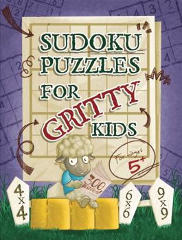 Paperback Sudoku Puzzles for Gritty Kids: 300 large print beginner Sudoku puzzles including 4x4, 6x6, and 9x9’s Book