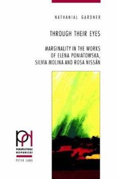 Through Their Eyes: Marginality in the Works of Elena Poniatowska, Silvia Molina and Rosa Nissán
