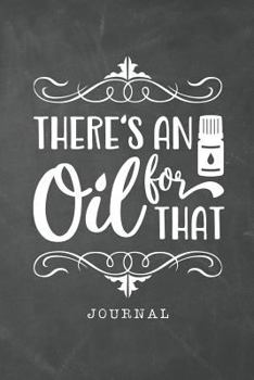 There's an Oil for That Journal: 6x9 120 Page Blank Lined Journal Notebook