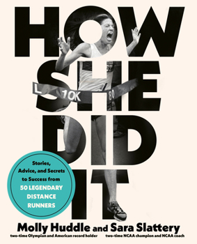 Paperback How She Did It: Stories, Advice, and Secrets to Success from Fifty Legendary Distance Runners Book