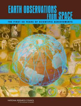 Paperback Earth Observations from Space: The First 50 Years of Scientific Achievements Book