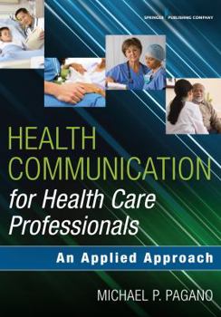 Paperback Health Communication for Health Care Professionals: An Applied Approach Book