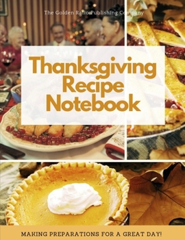 Thanksgiving Recipe Journal: Making Preparations For A Great Day! 8.5"x11" Gloss Cover Notebook To Help With Your Thanksgiving Celebration with Family ... bridal shower (Thanksgiving Recipe Notebook)