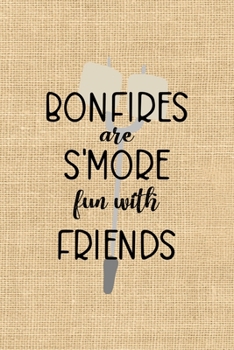 Paperback Bonfires Are S'more Fun With Friends: Notebook Journal Composition Blank Lined Diary Notepad 120 Pages Paperback Paper Texture Smore Book