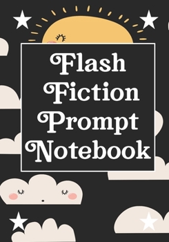 Paperback Flash Fiction Prompt Notebook: Workbook for Writing Short Stories And Flash Fictions - Motivation and Prompts to Write A Story, Essays, Novels Book