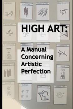 Paperback High Art: A Manual Concerning Artistic Perfection Book
