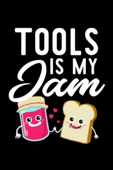Tools Is My Jam: Funny Notebook for Tools Fan | Great Christmas & Birthday Gift Idea for Tools Fan | Tools Journal | 100 pages 6x9 inches