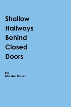 Paperback Shallow Hallways Behind Closed Doors Book