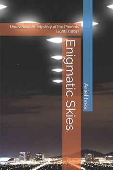 Paperback Enigmatic Skies: Unraveling the Mystery of the Phoenix Lights (1997) Book