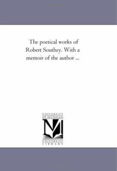 Paperback The Poetical Works of Robert Southey. with a Memoir of the Author a Vol. 3 Book