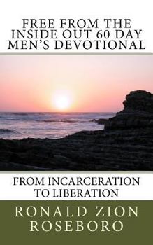 Paperback Free from the Inside Out 60 Day Men's Devotional: From Incarceration to Liberation Book
