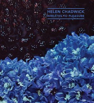 Paperback Helen Chadwick: Wreaths to Pleasure Book