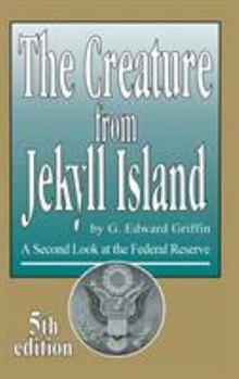 Hardcover The Creature from Jekyll Island: A Second Look at the Federal Reserve Book