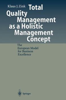 Paperback Total Quality Management as a Holistic Management Concept: The European Model for Business Excellence Book