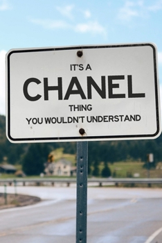 It's a Chanel Thing You Wouldn't Understand: 6x9" Lined Notebook/Journal Funny Gift Idea