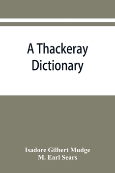 Paperback A Thackeray dictionary; the characters and scenes of the novels and short stories alphabetically arranged Book