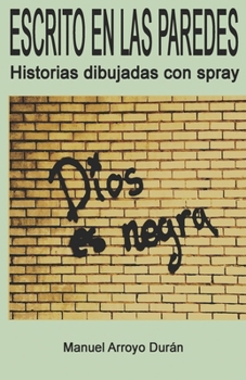 Paperback Escrito En Las Paredes: Historias dibujadas con spray [Spanish] Book
