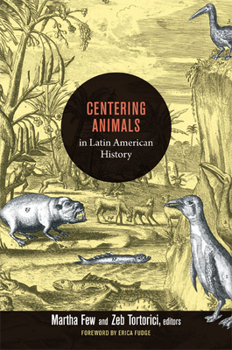 Paperback Centering Animals in Latin American History Book