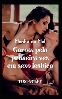 Manh? do Mal: Garota pela primeira vez em sexo l?sbico