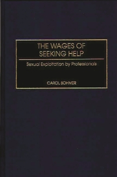 Hardcover The Wages of Seeking Help: Sexual Exploitation by Professionals Book