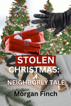 STOLEN CHRISTMAS: A NEIGHBORLY TALE: Finding Unexpected Love, Festival Romantic Comedy, Halls with Drama, Christmas Kringle competition Fake Dating, Real Feelings A Not-So-Friendly Rivalry and more.