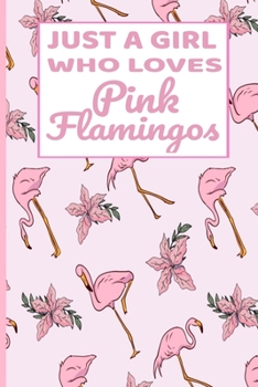 Paperback Just A Girl Who Loves Pink Flamingos: College Ruled Notebook Book