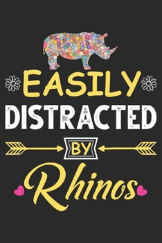 Paperback Easily distracted by Rhinos: Lined Journal Notebook with cute cover for Rhino lovers: Perfect birthday gift for Rhino Mom's, Rhino lover Girls, Men Book