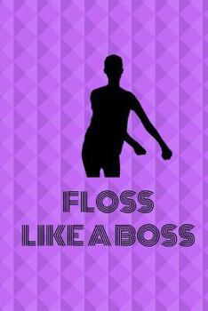 Paperback Floss Dance - Floss Like A Boss: Flossing Dance Gift Kids Notebook - 6" x 9" Cool College Ruled Back To School Kids Notebook For High School Students Book