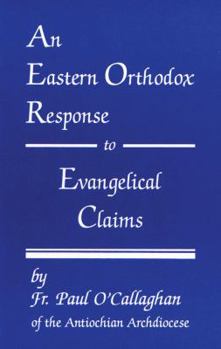 Paperback An Eastern Orthodox Response to Evangelical Claims Book