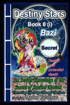 Bazi Secret Book 6 (i) Health & Potential death (Bazi Secrets)
