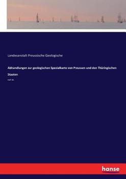 Paperback Abhandlungen zur geologischen Spezialkarte von Preussen und den Thüringischen Staaten: Heft 36 [German] Book