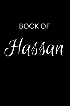 Hassan Journal: A Gratitude Journal Notebook for Men Boys Fathers and Sons with the name Hassan - Handsome Elegant Bold & Personalized - An ... - 6"x9" Diary or Notepad. & Back to School.