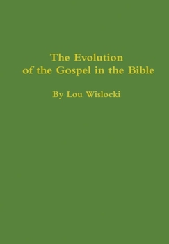 Hardcover The Evolution of the Gospel in the Bible Book