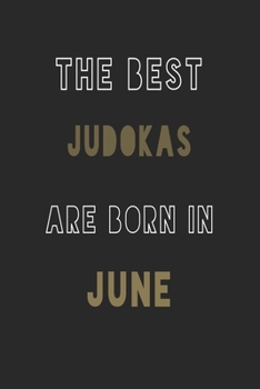The Best judokas are Born in June journal: 6*9 Lined Diary Notebook, Journal or Planner and Gift with 120 pages